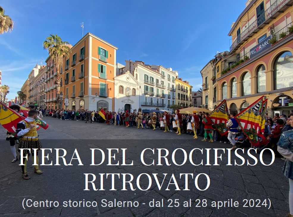 🥇XXXII Fiera del Crocifisso Ritrovato «Mille più – un tuffo nel Medioevo»  dal 25 al 28 aprile 2024 - Centro storico Salerno